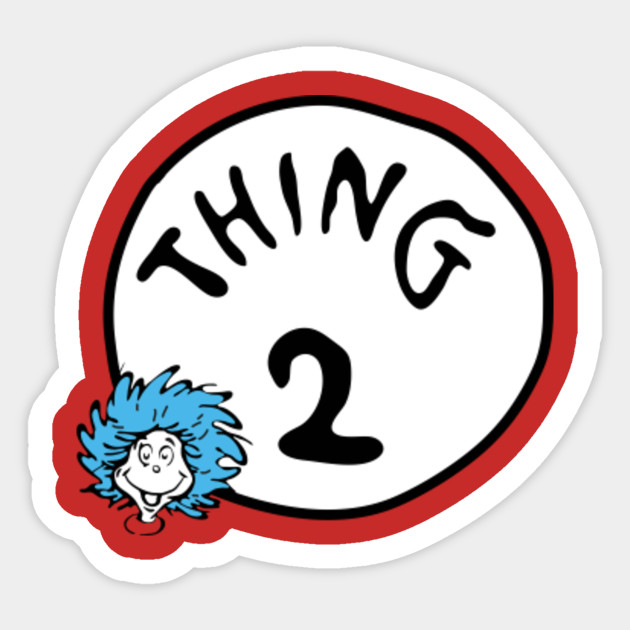 Thing 2 Thing 2 Sticker TeePublic